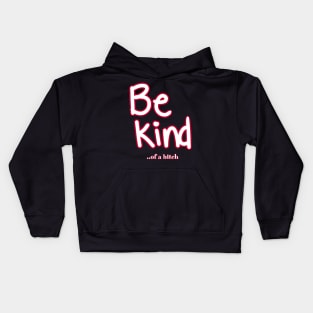 Be Kind Of A Bitch Funny Sarcastic Quote Kids Hoodie